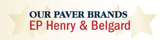 OUR PAVER BRANDS: EP Henry & Belgard